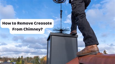 how do you remove creosote from a metal fireplace box|how to remove creosote buildup.